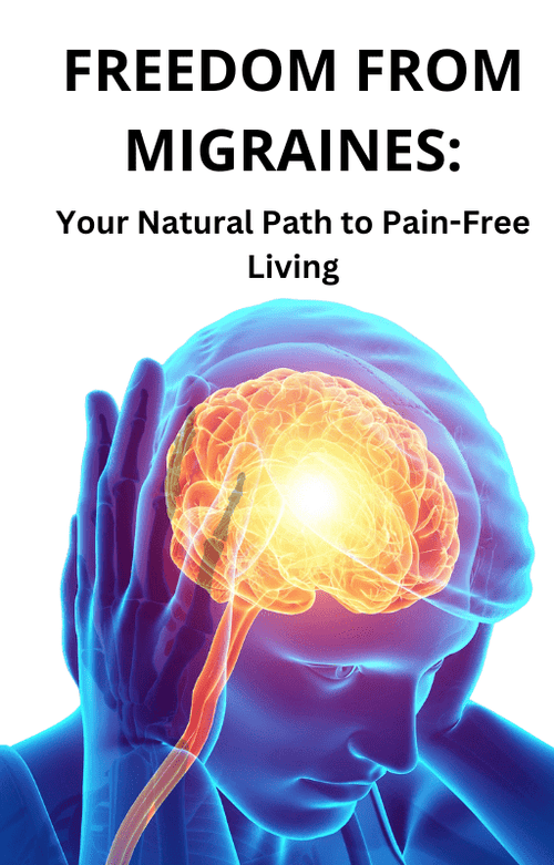 Freedom from Migraines: Your Natural Path to Pain-Free Living (Ebook)